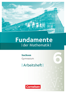 Fundamente der Mathematik - Arbeitsheft mit Lösungen - 6. Schuljahr