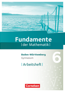 Fundamente der Mathematik - Arbeitsheft mit Lösungen - 6. Schuljahr