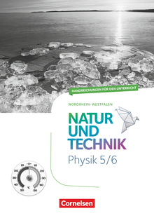 Natur und Technik - Physik Neubearbeitung - Handreichungen für den Unterricht - 5./6. Schuljahr