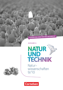 Natur und Technik - Naturwissenschaften: Neubearbeitung - Kopiervorlagen - 9./10. Schuljahr: Naturwissenschaften