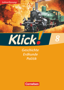 Klick! Geschichte, Erdkunde, Politik - Arbeitsheft - Lehrkräftefassung - 8. Schuljahr