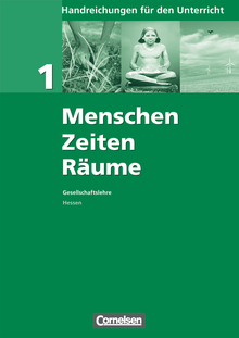 Menschen-Zeiten-Räume - Handreichungen für den Unterricht - Band 1