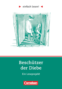 Einfach lesen! - Beschützer der Diebe - Ein Leseprojekt nach dem Jugendroman von Andreas Steinhöfel - Arbeitsbuch mit Lösungen - Niveau 3